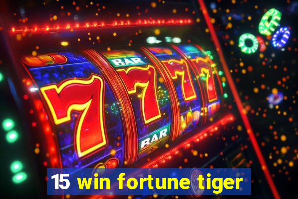 15 win fortune tiger